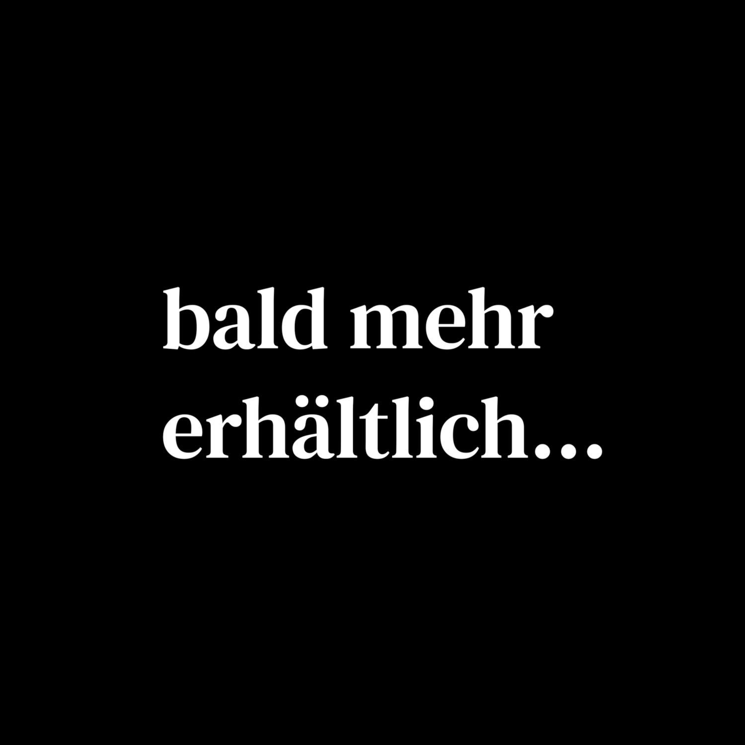bald mehr erhältlich...